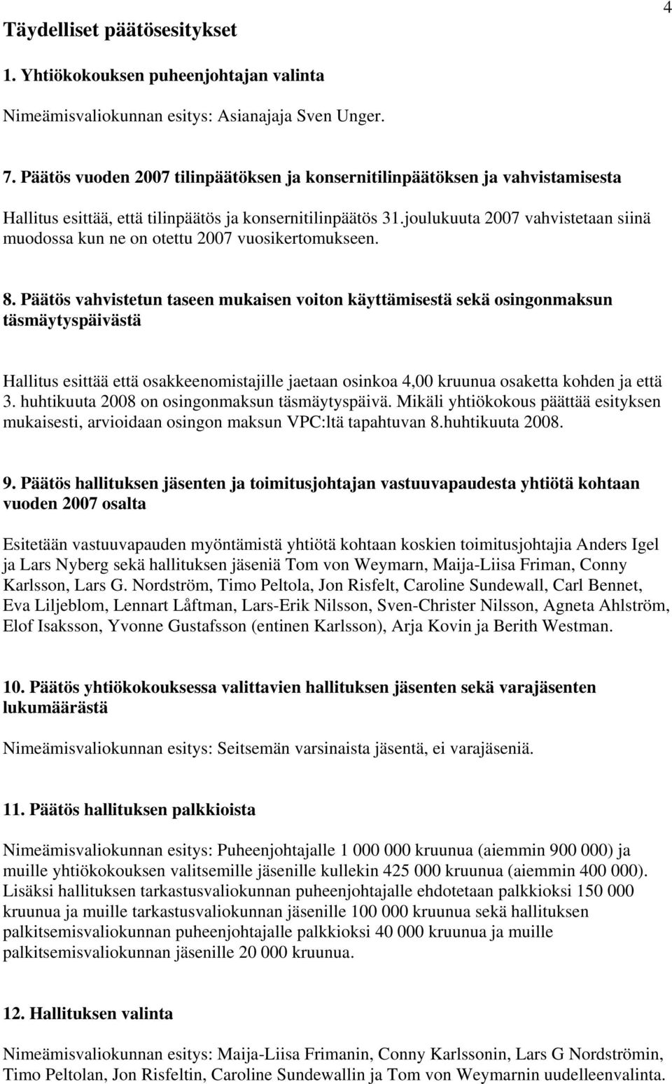 joulukuuta 2007 vahvistetaan siinä muodossa kun ne on otettu 2007 vuosikertomukseen. 8.