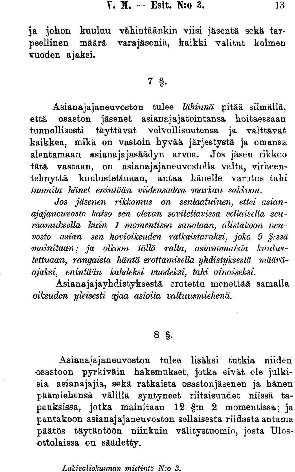 ja omansa alentamaan asianajajasäädyn arvoa.