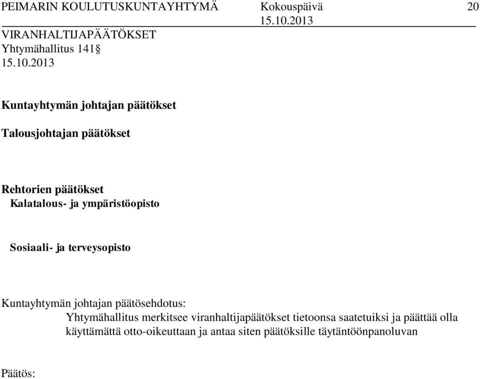 Kuntayhtymän johtajan päätösehdotus: Yhtymähallitus merkitsee viranhaltijapäätökset tietoonsa