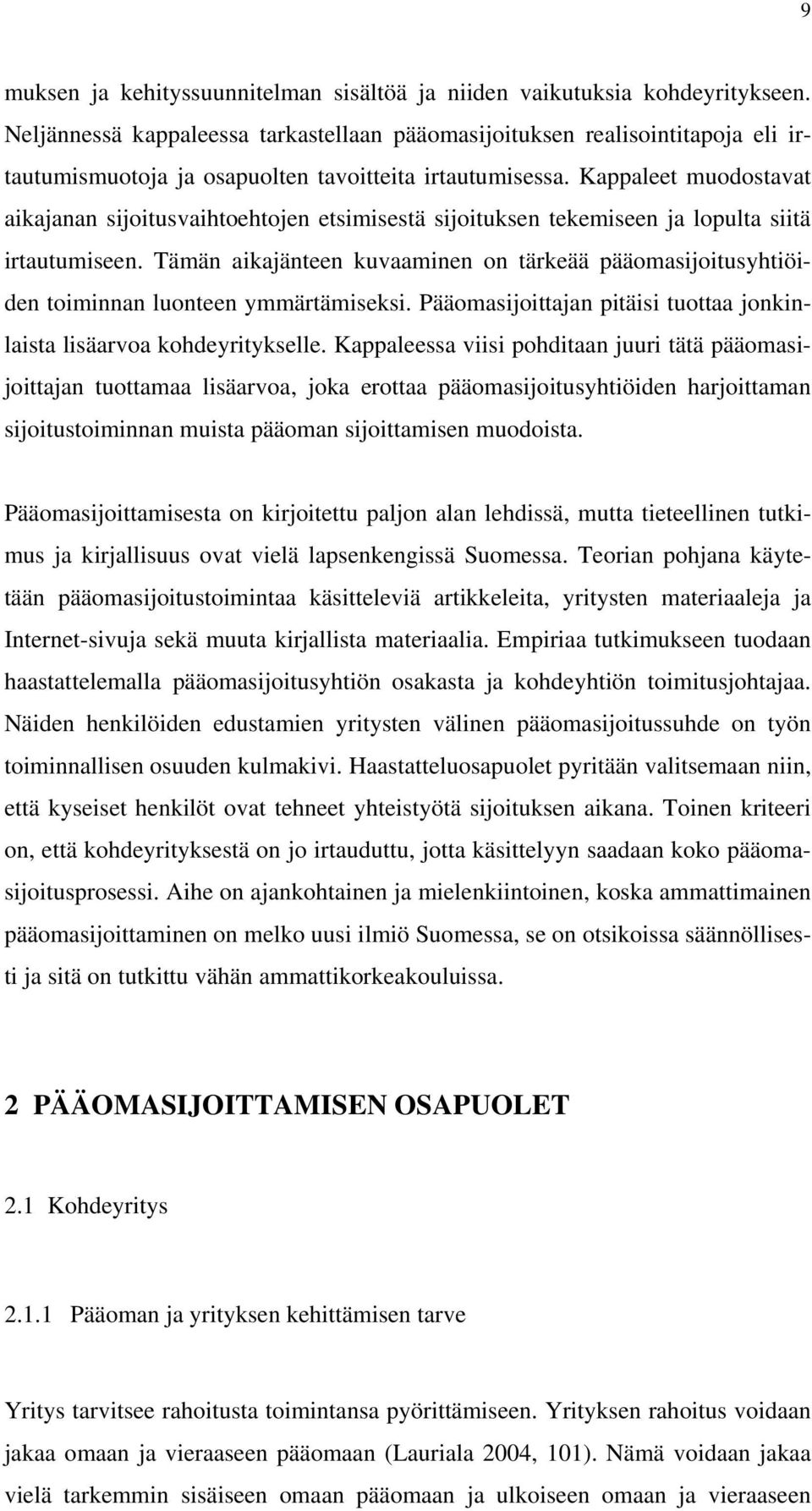 Kappaleet muodostavat aikajanan sijoitusvaihtoehtojen etsimisestä sijoituksen tekemiseen ja lopulta siitä irtautumiseen.