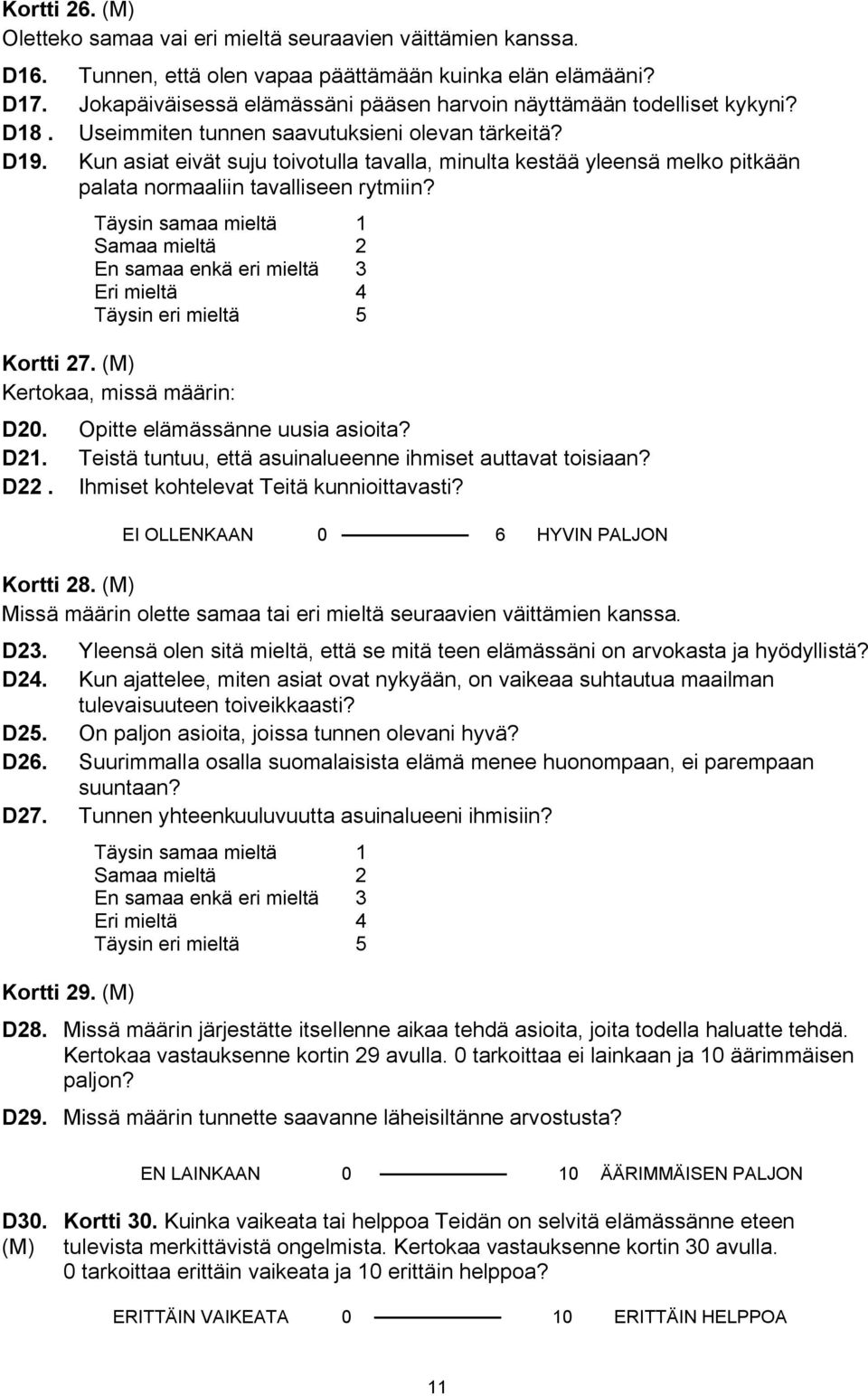 Kun asiat eivät suju toivotulla tavalla, minulta kestää yleensä melko pitkään palata normaaliin tavalliseen rytmiin?