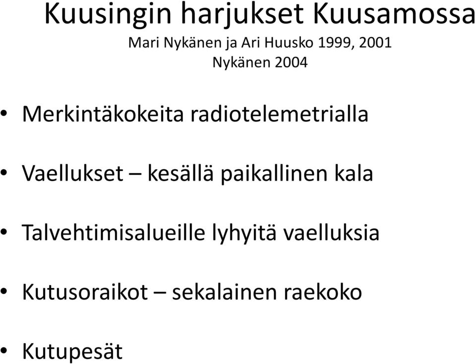 Vaellukset kesällä paikallinen kala Talvehtimisalueille