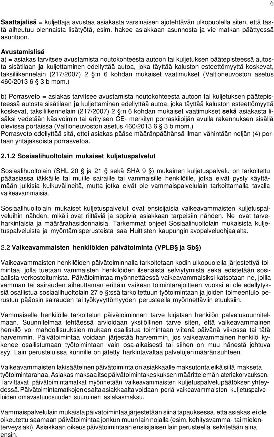 koskevat, taksiliikennelain (217/2007) 2 :n 6 kohdan mukaiset vaatimukset (Valtioneuvoston asetus 460/2013 6 3 b mom.