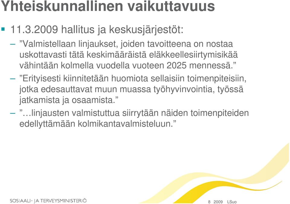 keskimääräistä eläkkeellesiirtymisikää vähintään kolmella vuodella vuoteen 2025 mennessä.