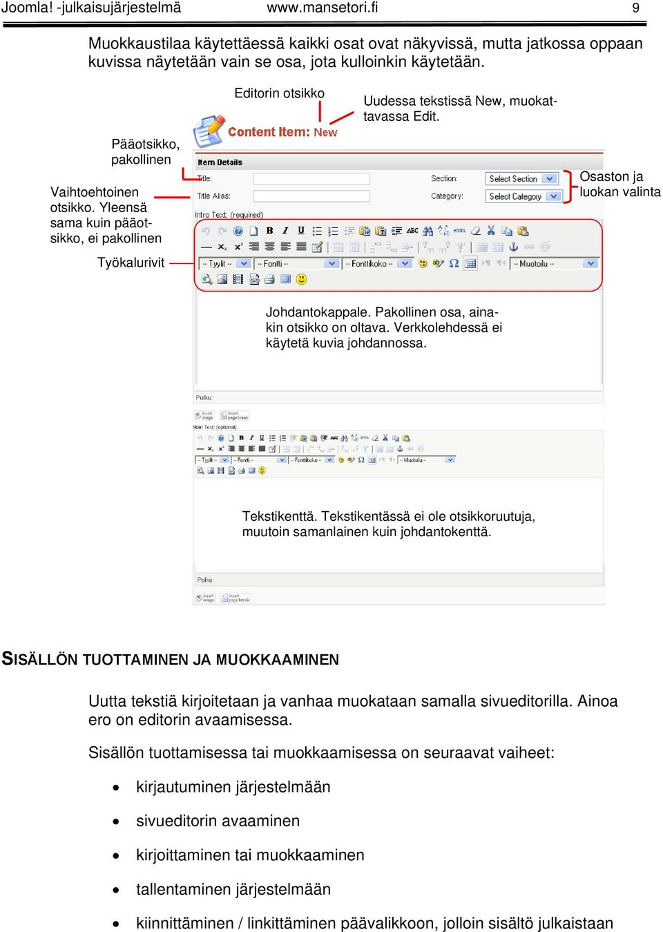 Yleensä sama kuin pääotsikko, ei pakollinen Työkalurivit Osaston ja luokan valinta Johdantokappale. Pakollinen osa, ainakin otsikko on oltava. Verkkolehdessä ei käytetä kuvia johdannossa.