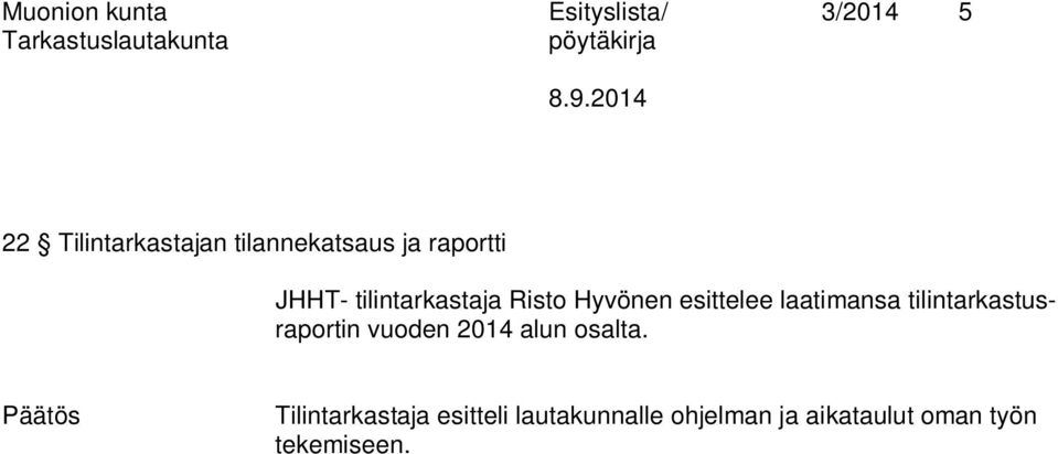 esittelee laatimansa tilintarkastusraportin vuoden 2014 alun osalta.