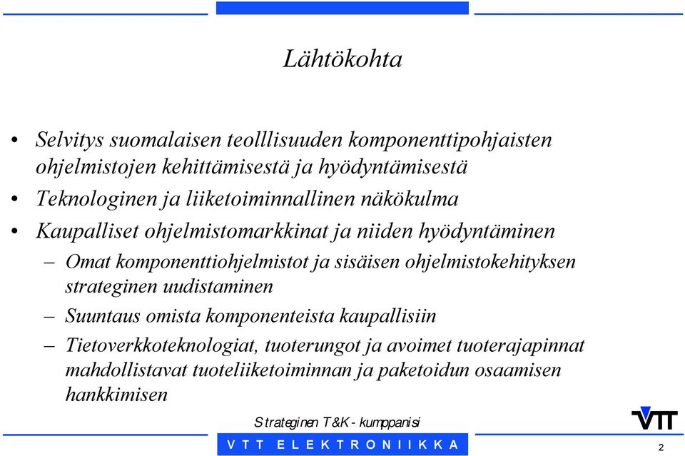 komponenttiohjelmistot ja sisäisen ohjelmistokehityksen strateginen uudistaminen Suuntaus omista komponenteista