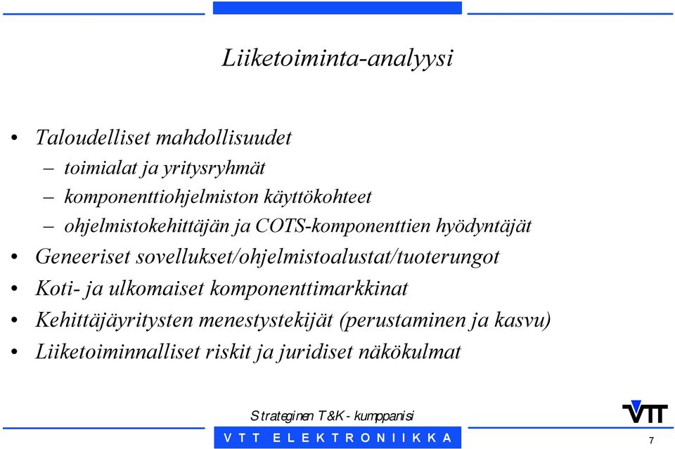 Geneeriset sovellukset/ohjelmistoalustat/tuoterungot Koti- ja ulkomaiset komponenttimarkkinat