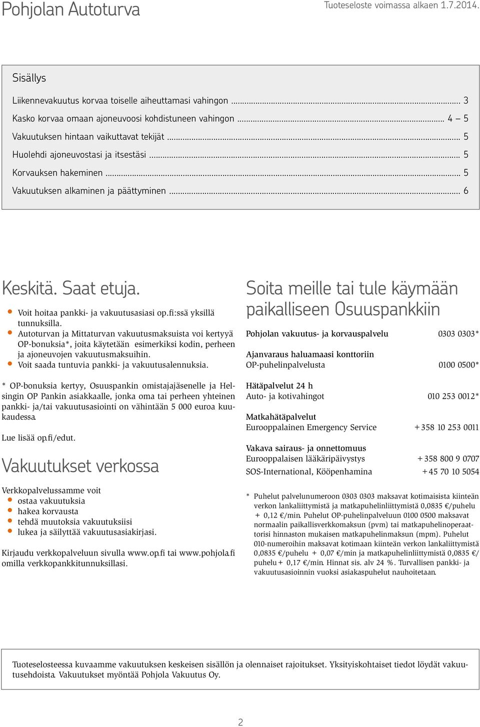Voit hoitaa pankki- ja vakuutusasiasi op.fi:ssä yksillä tunnuksilla.