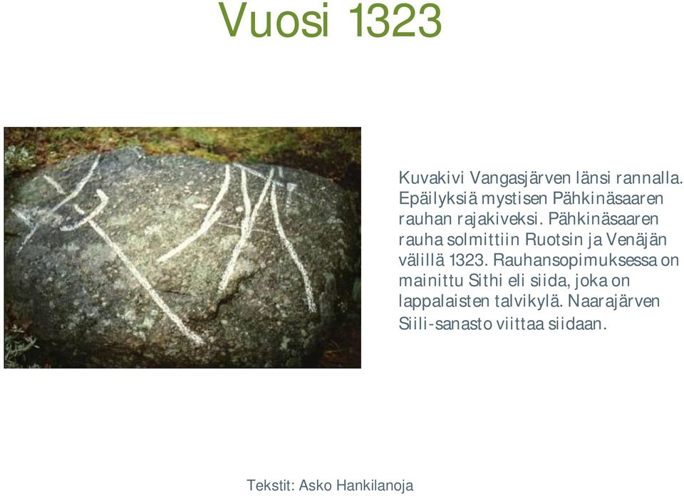 Pähkinäsaaren rauha solmittiin Ruotsin ja Venäjän välillä 1323.