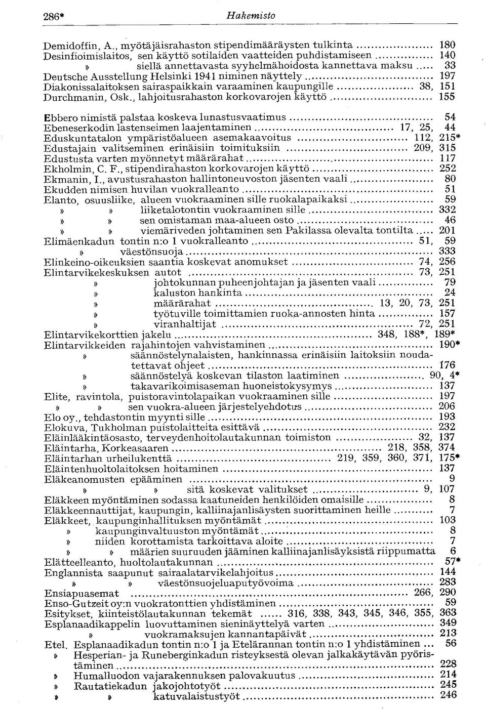 Ausstellung Helsinki 1941 niminen näyttely 197 Diakonissalaitoksen sairaspaikkain varaaminen kaupungille 38, 151 Durchmanin, Osk.