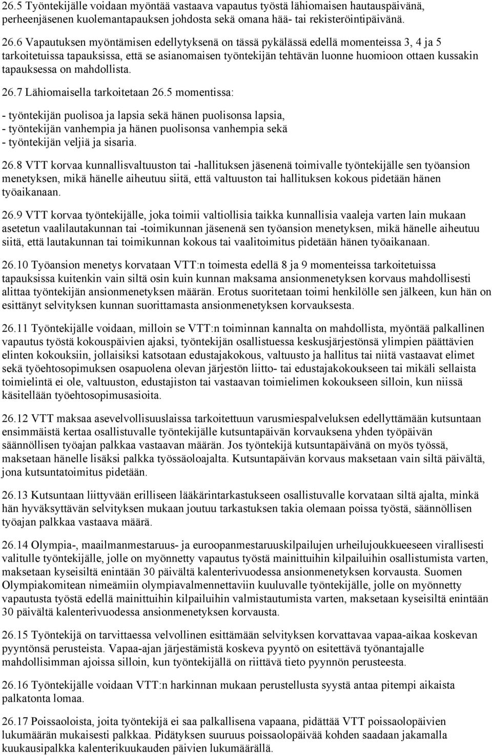 tapauksessa on mahdollista. 26.7 Lähiomaisella tarkoitetaan 26.