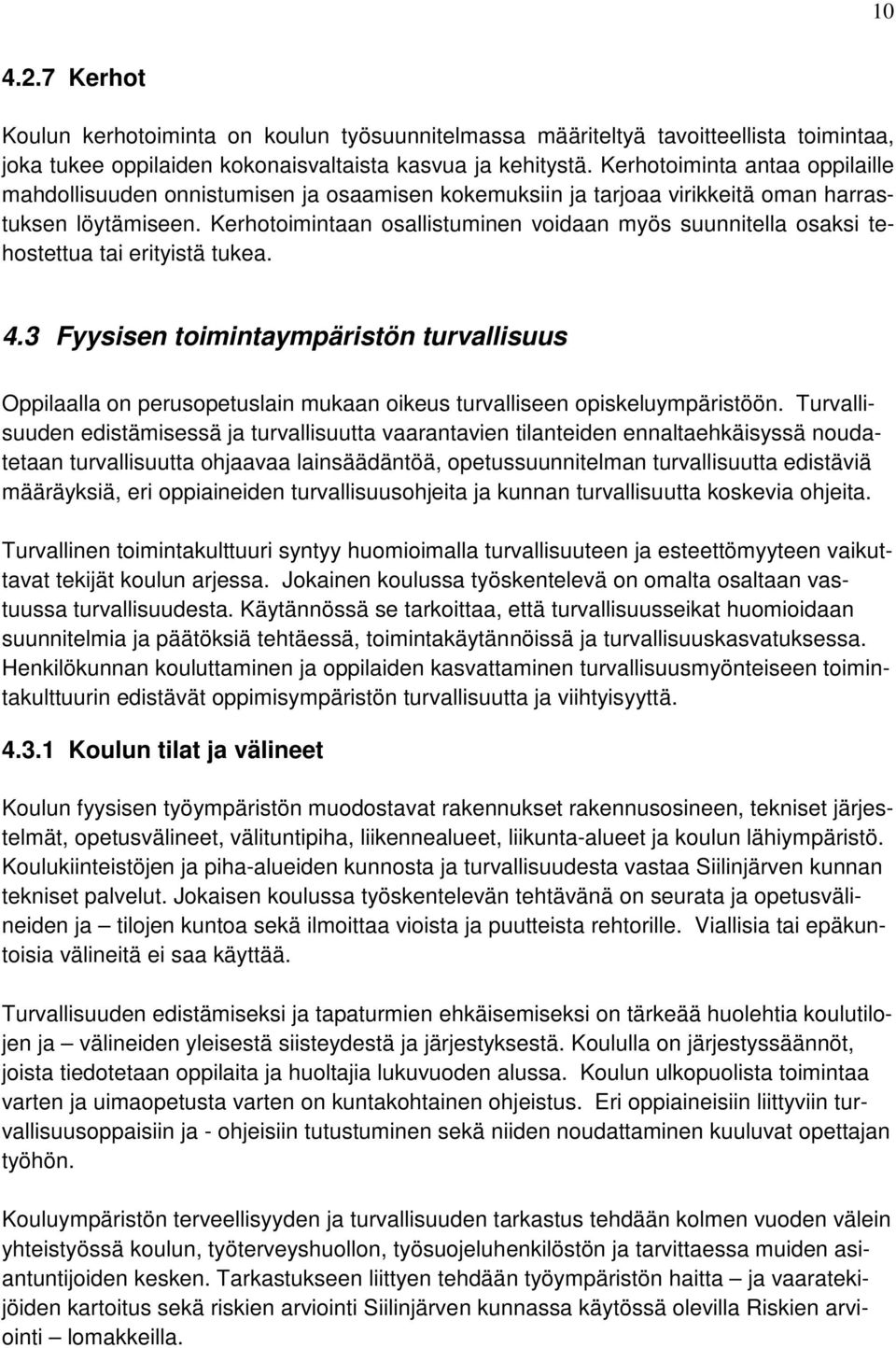 Kerhotoimintaan osallistuminen voidaan myös suunnitella osaksi tehostettua tai erityistä tukea. 4.