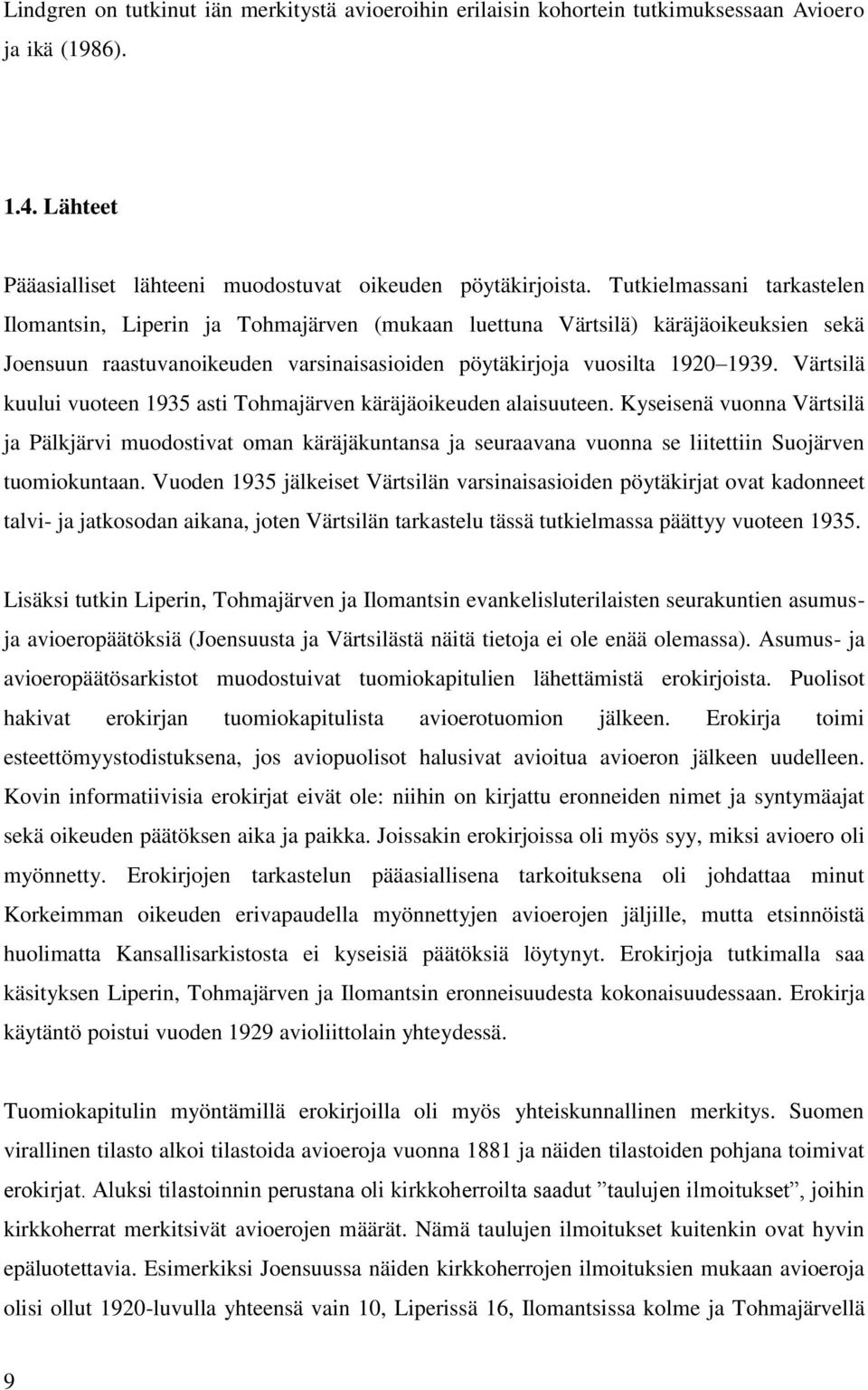 Värtsilä kuului vuoteen 1935 asti Tohmajärven käräjäoikeuden alaisuuteen.