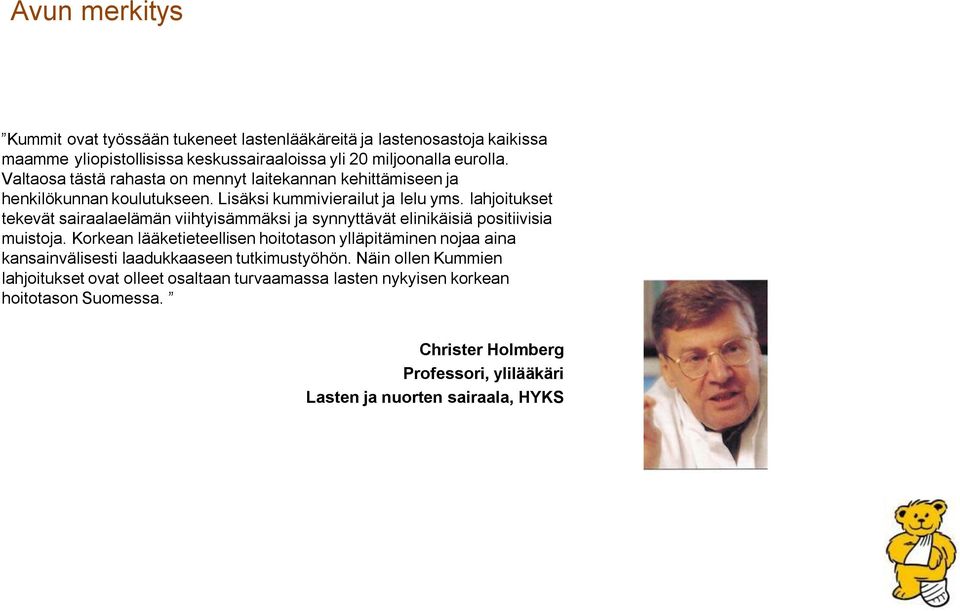 lahjoitukset tekevät sairaalaelämän viihtyisämmäksi ja synnyttävät elinikäisiä positiivisia muistoja.