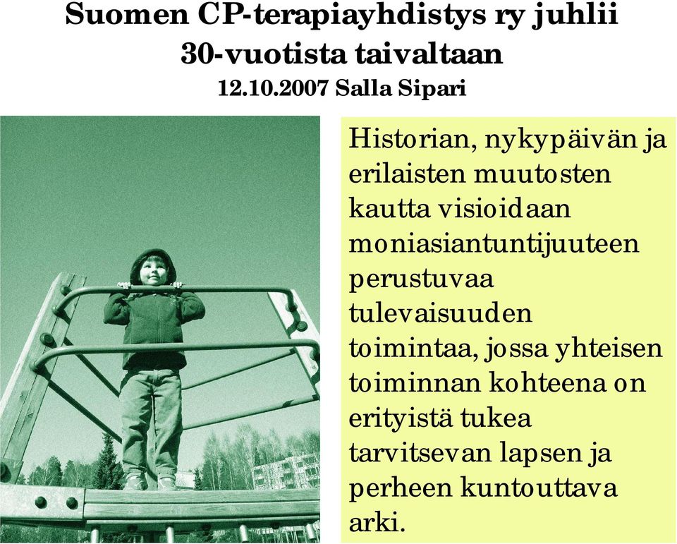 visioidaan moniasiantuntijuuteen perustuvaa tulevaisuuden toimintaa, jossa