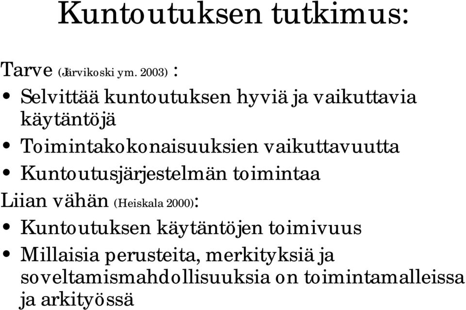 Toimintakokonaisuuksien vaikuttavuutta Kuntoutusjärjestelmän toimintaa Liian vähän