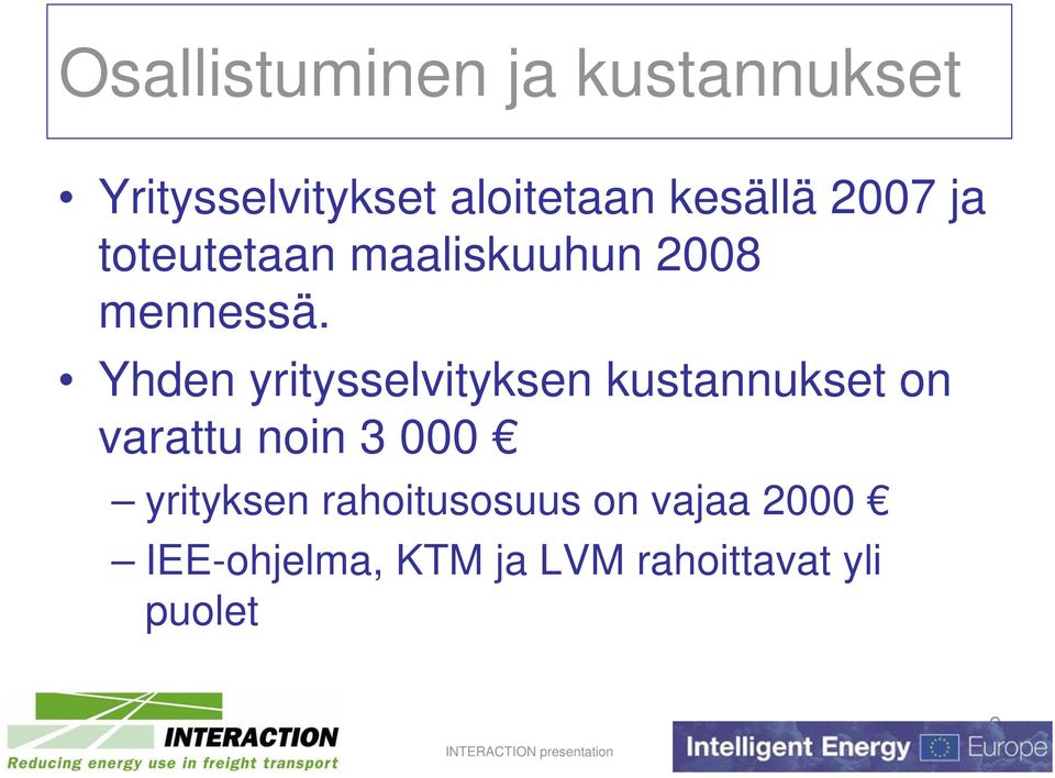 Yhden yritysselvityksen kustannukset on varattu noin 3 000