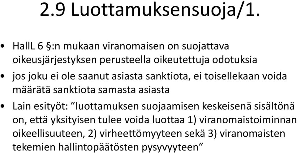 ole saanut asiasta sanktiota, ei toisellekaan voida määrätä sanktiota samasta asiasta Lain esityöt: