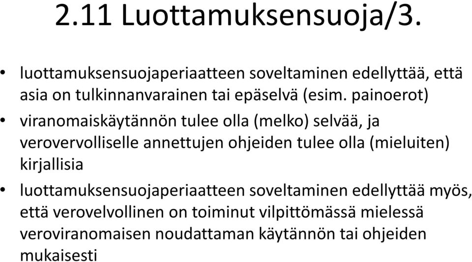 painoerot) viranomaiskäytännön tulee olla (melko) selvää, ja verovervolliselle annettujen ohjeiden tulee olla