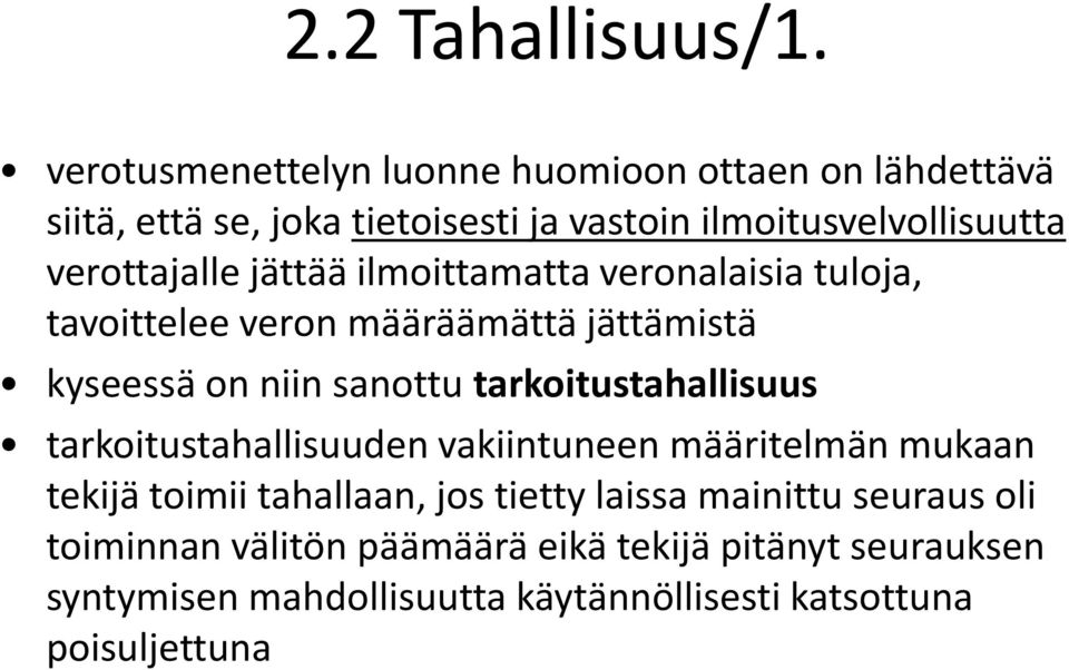 verottajalle jättää ilmoittamatta veronalaisia tuloja, tavoittelee veron määräämättä jättämistä kyseessä on niin sanottu