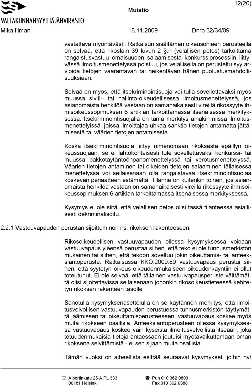 ilmoitusmenettelyssä poistuu, jos velallisella on perusteltu syy arvioida tietojen vaarantavan tai heikentävän hänen puolustusmahdollisuuksiaan.