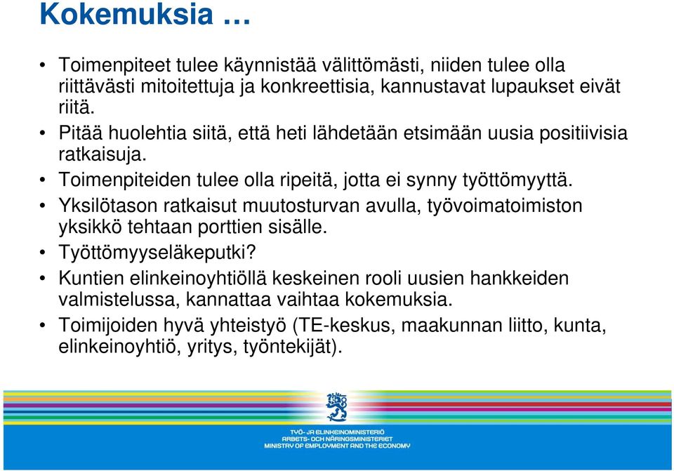 Yksilötason ratkaisut muutosturvan avulla, työvoimatoimiston yksikkö tehtaan porttien sisälle. Työttömyyseläkeputki?