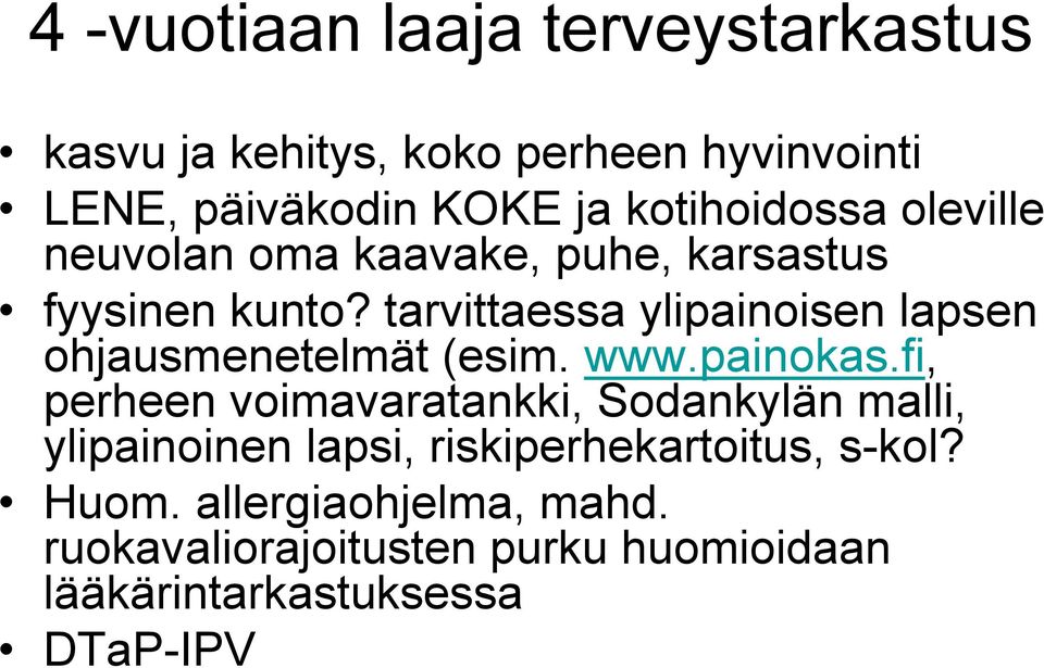 tarvittaessa ylipainoisen lapsen ohjausmenetelmät (esim. www.painokas.