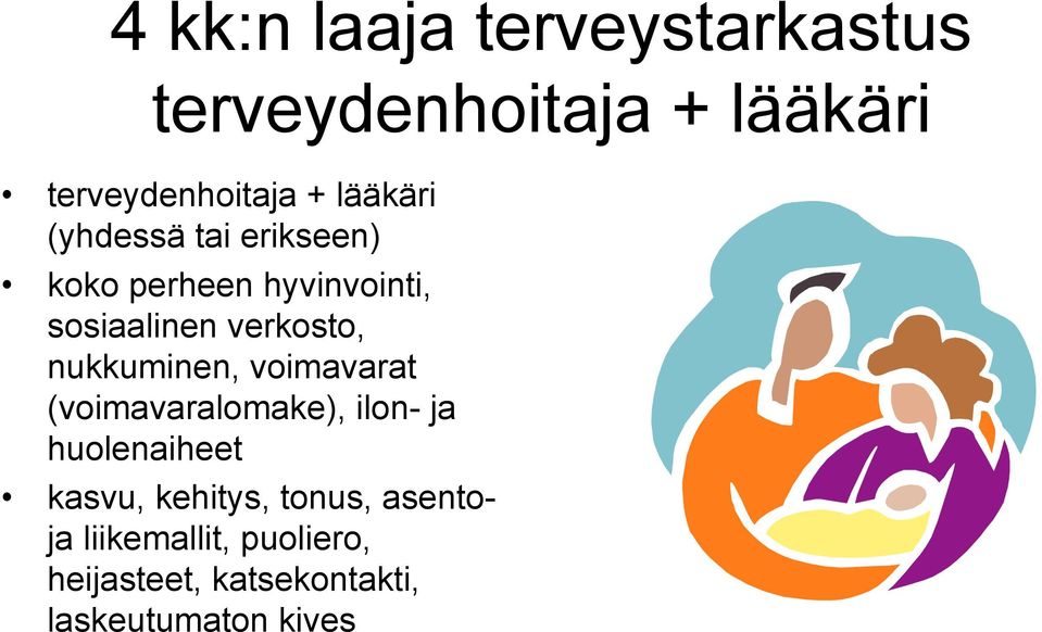 nukkuminen, voimavarat (voimavaralomake), ilon- ja huolenaiheet kasvu, kehitys,