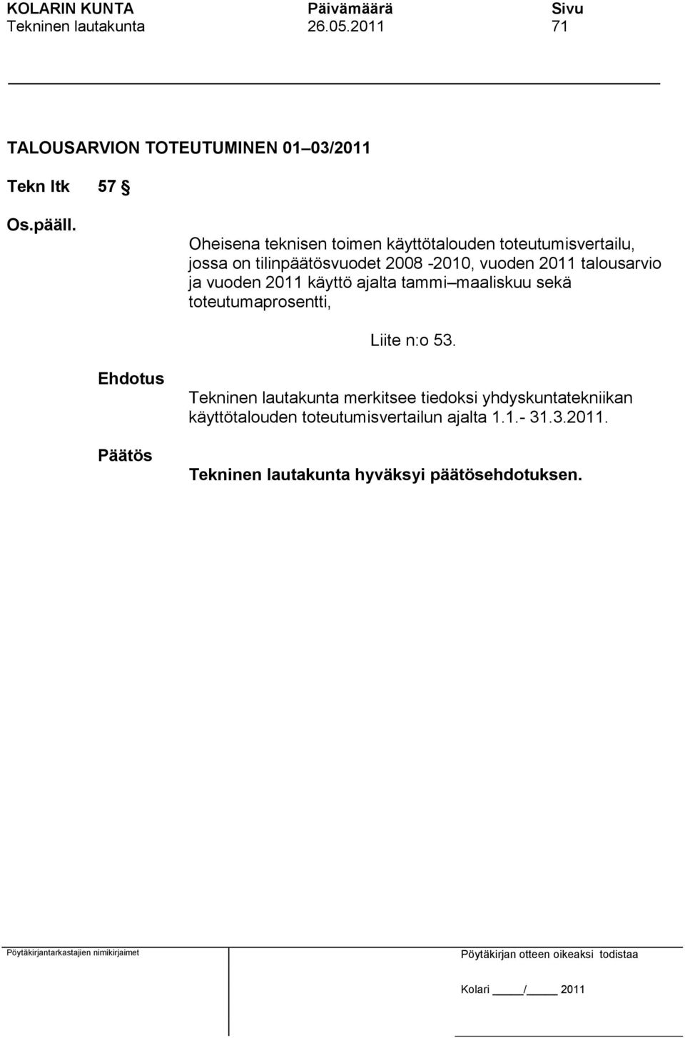 vuoden 2011 talousarvio ja vuoden 2011 käyttö ajalta tammi maaliskuu sekä toteutumaprosentti, Liite n:o