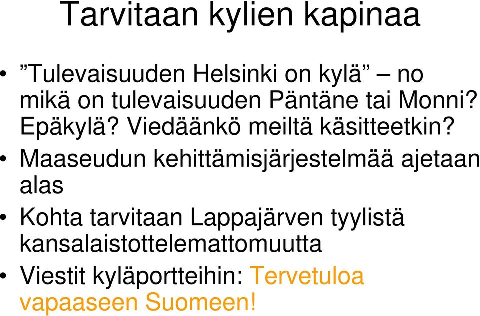 Maaseudun kehittämisjärjestelmää j ajetaan alas Kohta tarvitaan Lappajärven