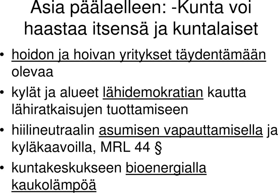 lähiratkaisujen tuottamiseen hiilineutraalin asumisen vapauttamisella ja