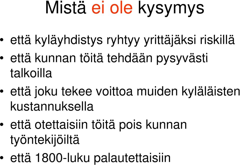 joku tekee voittoa muiden kyläläisten kustannuksella että