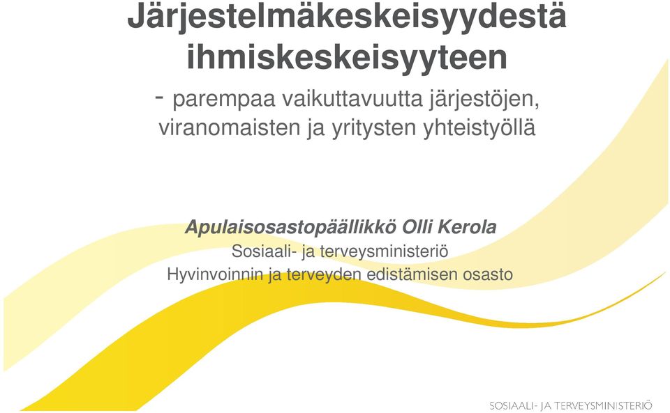 yhteistyöllä Apulaisosastopäällikkö Olli Kerola Sosiaali-