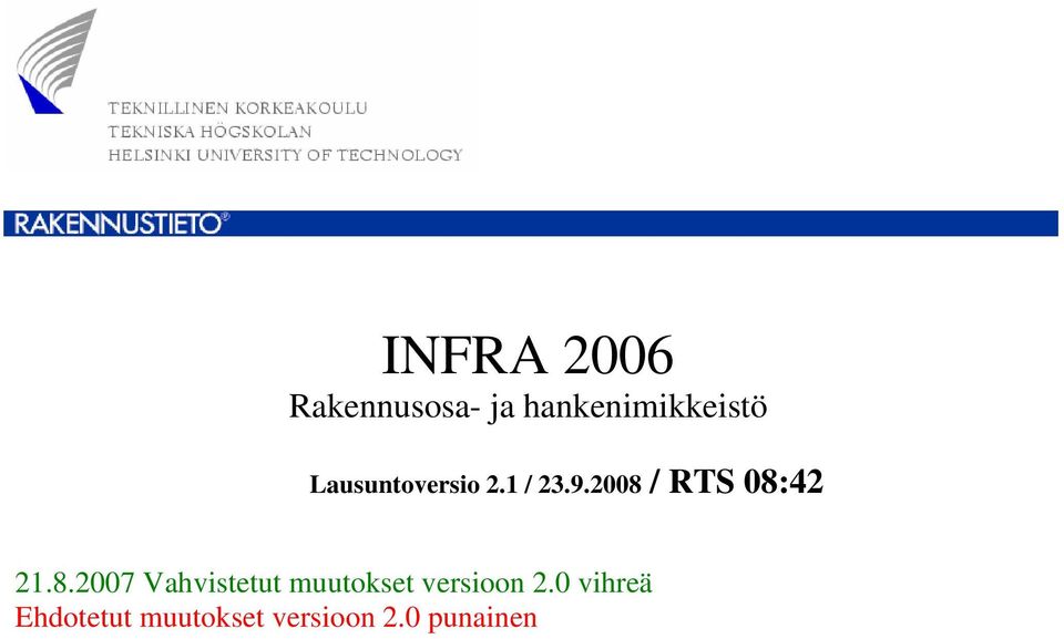 2008 / RTS 08:42 21.8.2007 Vahvistetut muutokset versioon 2.