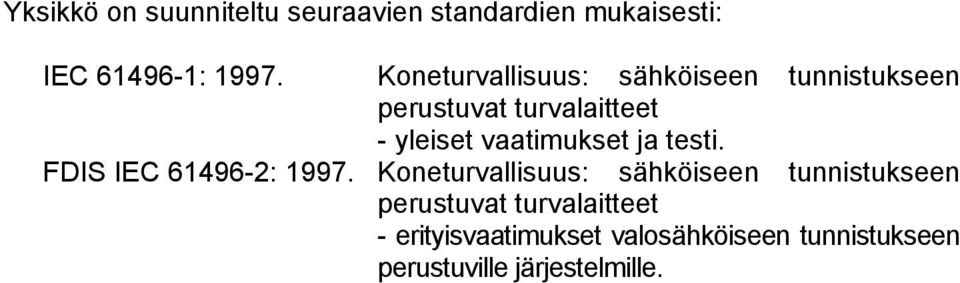 vaatimukset ja testi. FDIS IEC 61496-2: 1997.