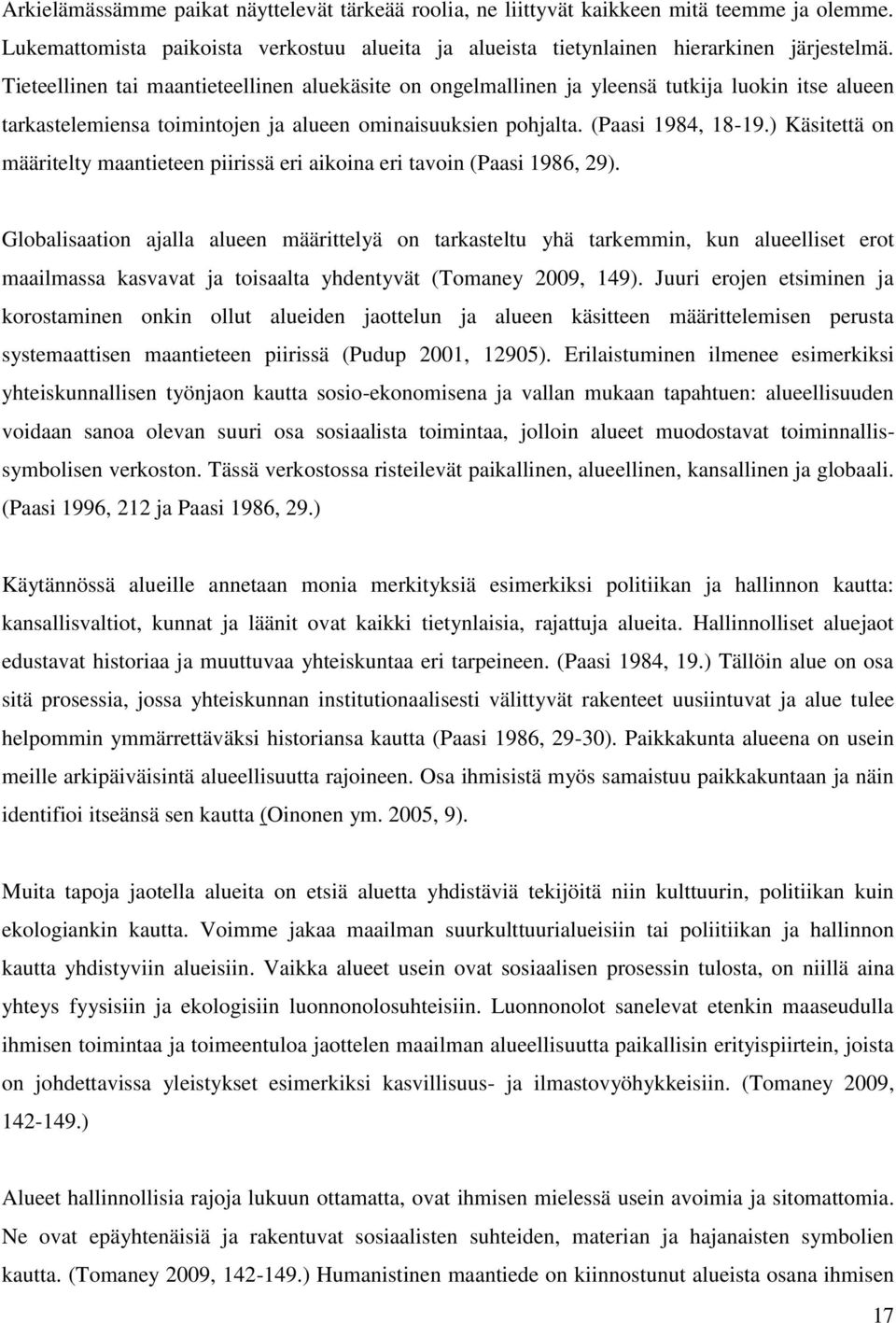 ) Käsitettä on määritelty maantieteen piirissä eri aikoina eri tavoin (Paasi 1986, 29).