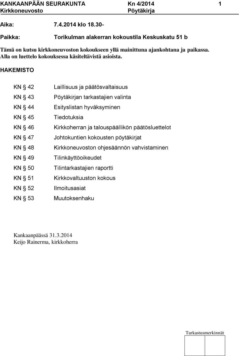 Alla on luettelo kokouksessa käsiteltävistä asioista.