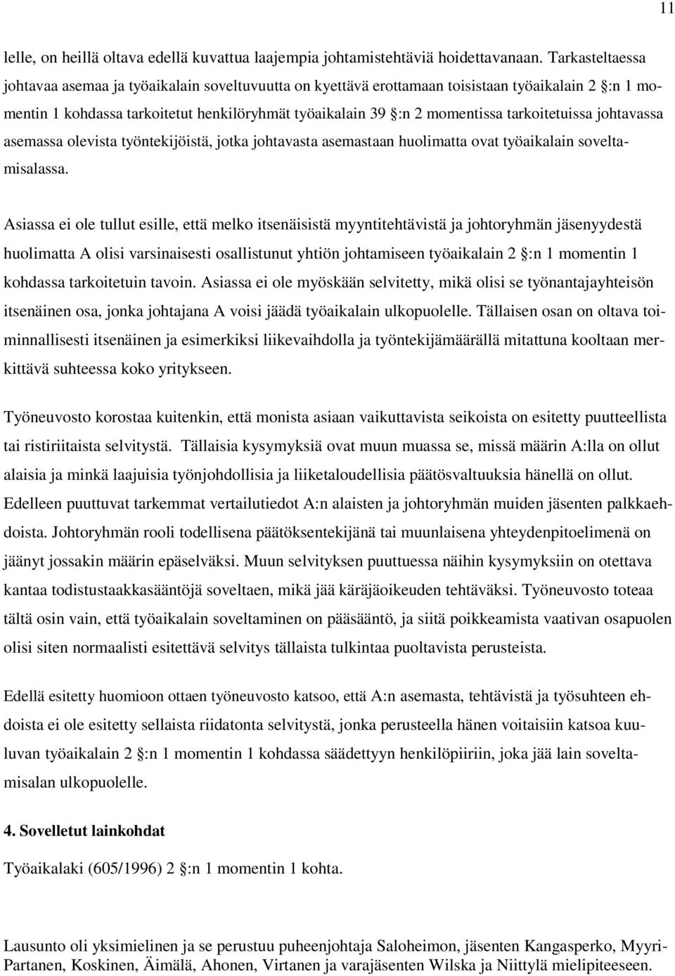 tarkoitetuissa johtavassa asemassa olevista työntekijöistä, jotka johtavasta asemastaan huolimatta ovat työaikalain soveltamisalassa.