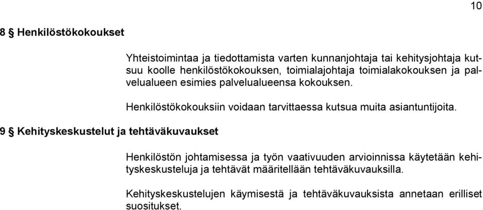 Henkilöstökokouksiin voidaan tarvittaessa kutsua muita asiantuntijoita.