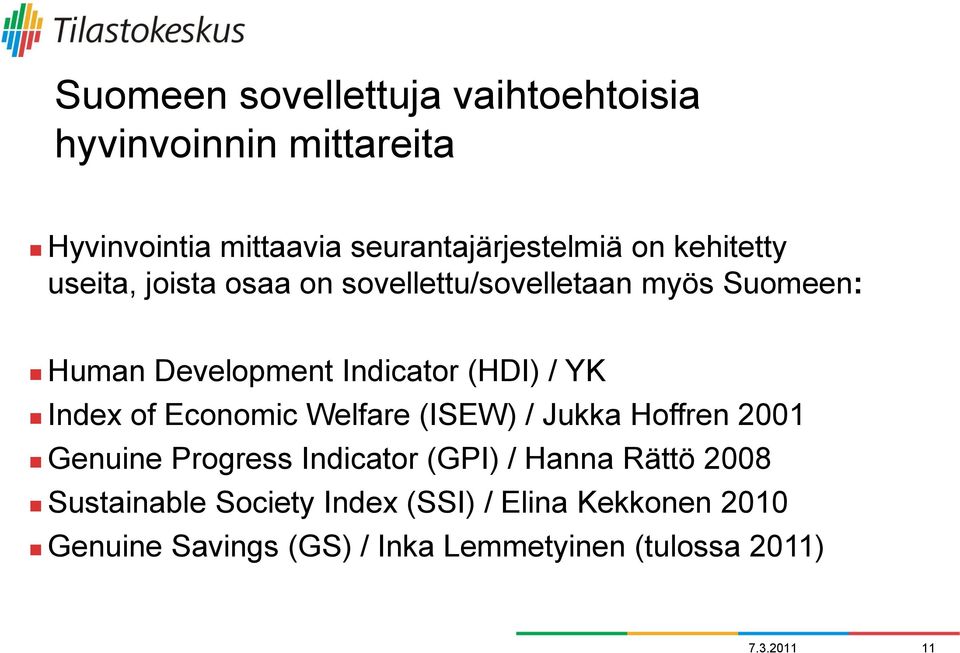 Index of Economic Welfare (ISEW) / Jukka Hoffren 2001 Genuine Progress Indicator (GPI) / Hanna Rättö 2008