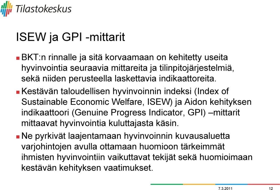 Kestävän taloudellisen hyvinvoinnin indeksi (Index of Sustainable Economic Welfare, ISEW) ja Aidon kehityksen indikaattoori (Genuine Progress