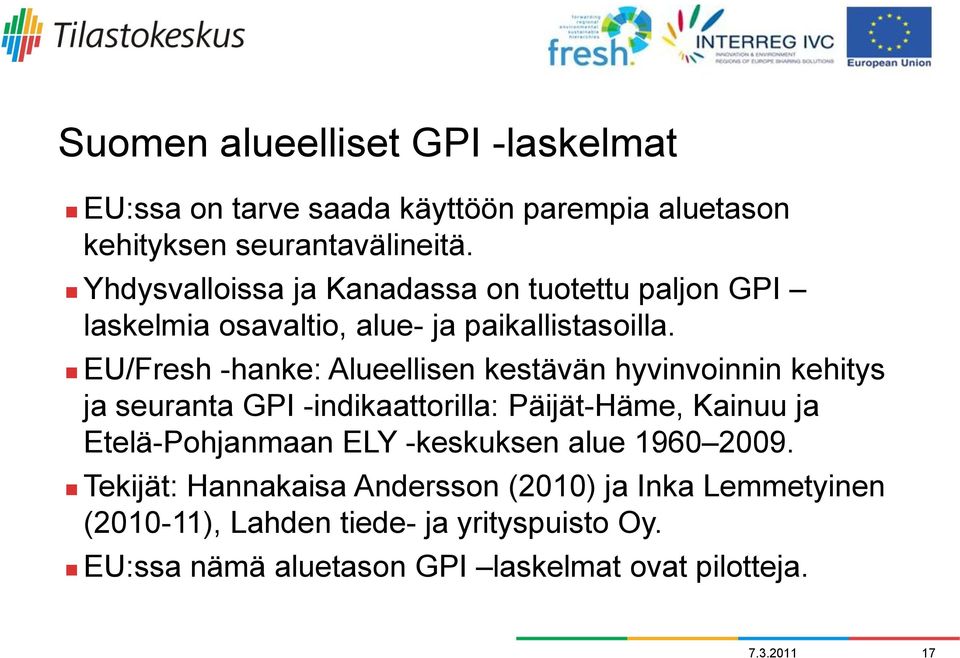 EU/Fresh -hanke: Alueellisen kestävän hyvinvoinnin kehitys ja seuranta GPI -indikaattorilla: Päijät-Häme, Kainuu ja Etelä-Pohjanmaan