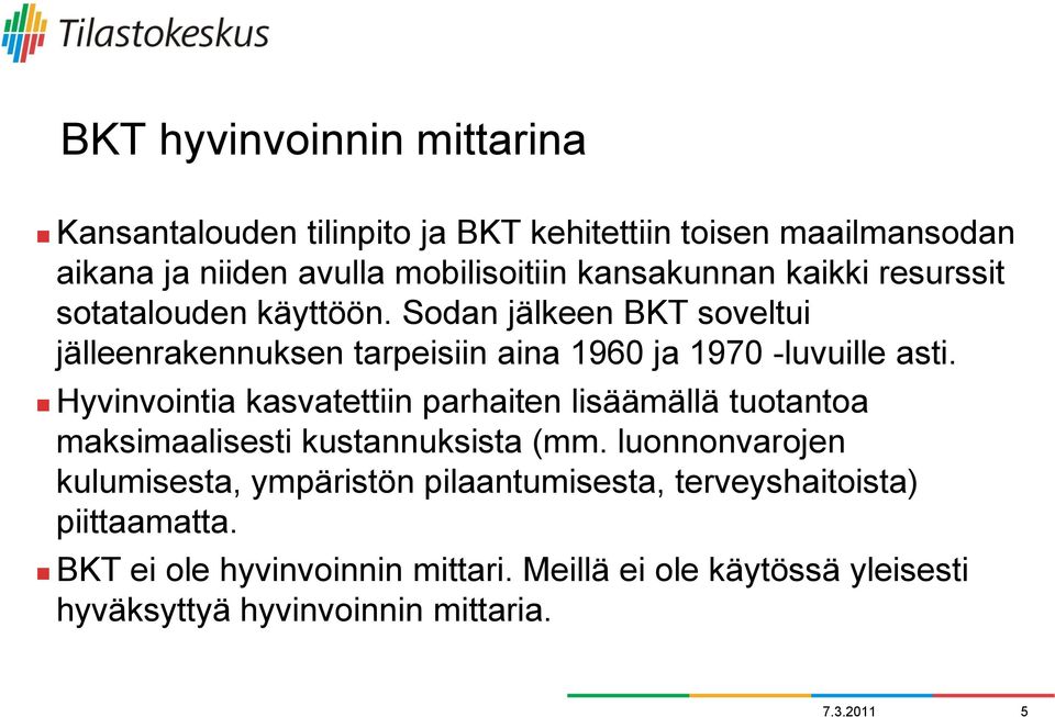 Hyvinvointia kasvatettiin parhaiten lisäämällä tuotantoa maksimaalisesti kustannuksista (mm.