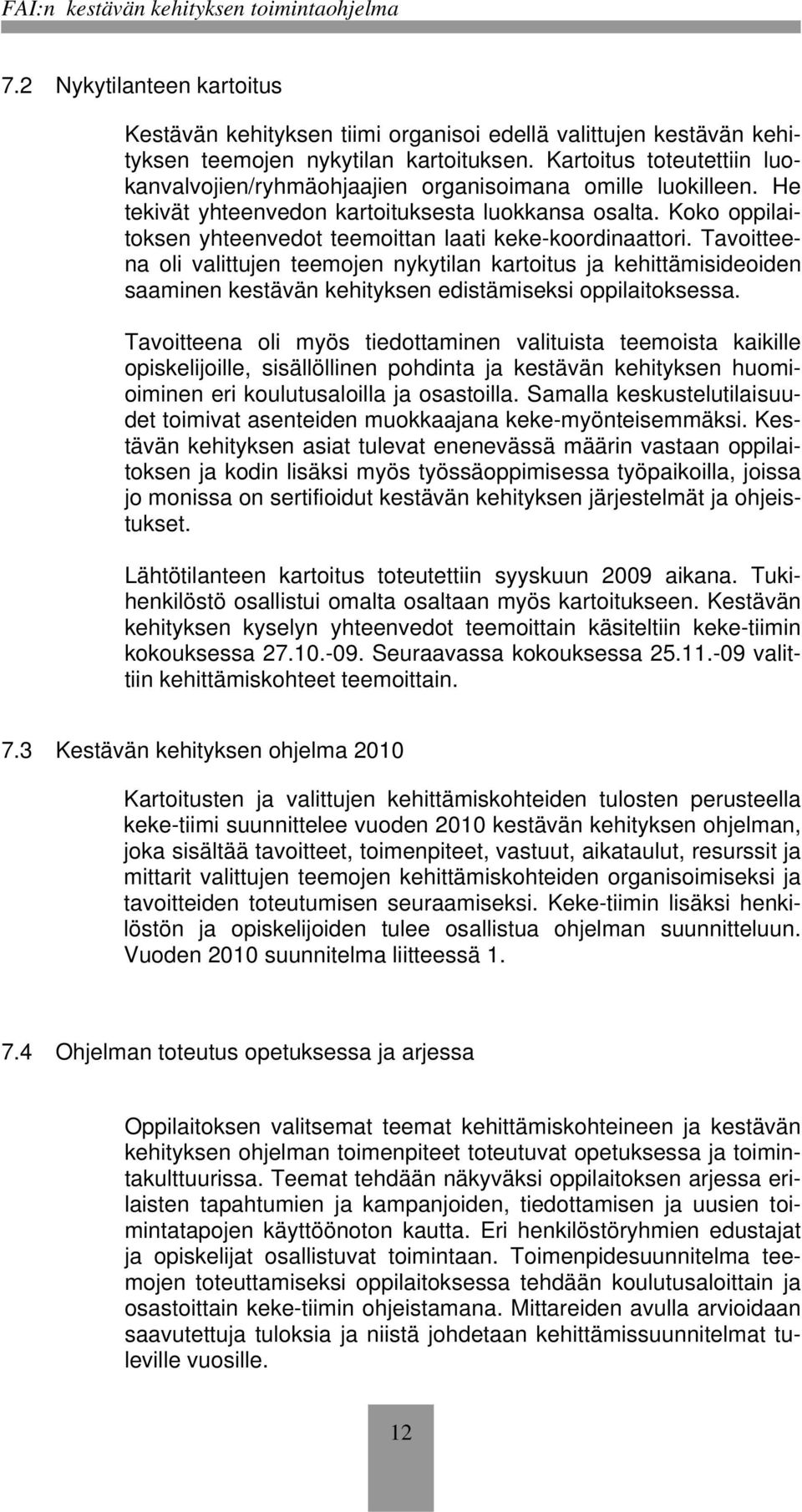 Koko oppilaitoksen yhteenvedot teemoittan laati keke-koordinaattori.