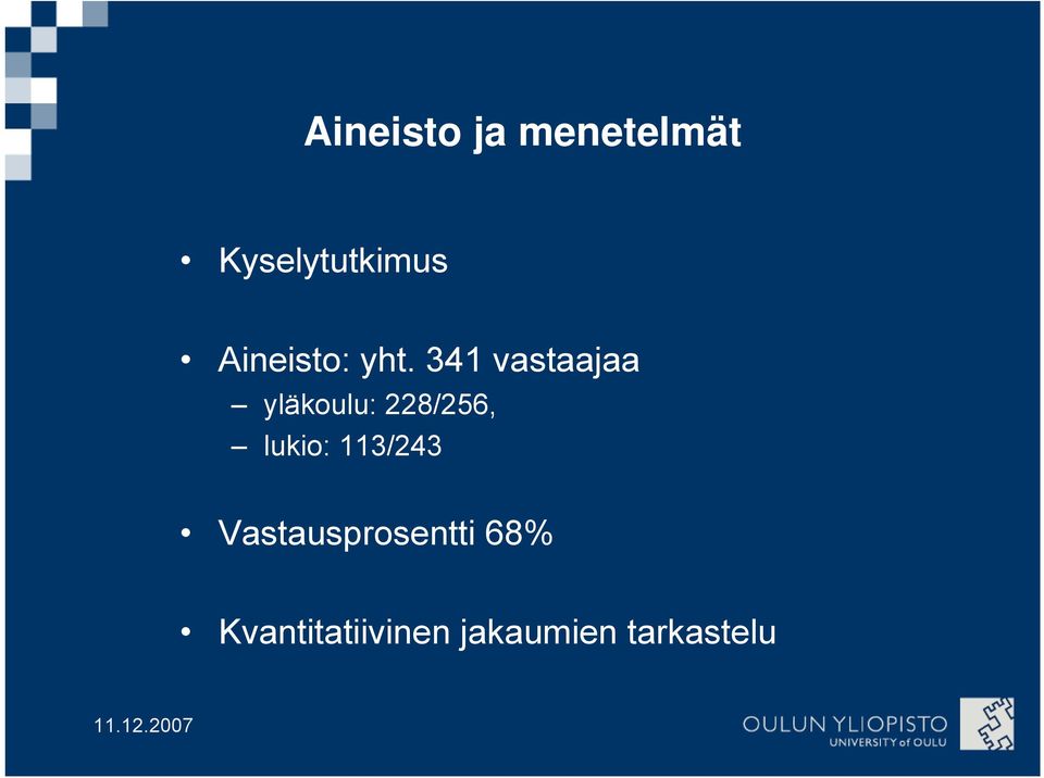 341 vastaajaa yläkoulu: 228/256, lukio: