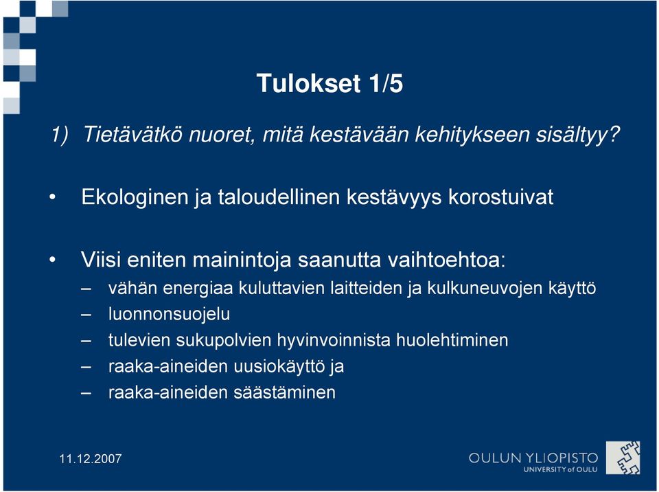 vaihtoehtoa: vähän energiaa kuluttavien laitteiden ja kulkuneuvojen käyttö