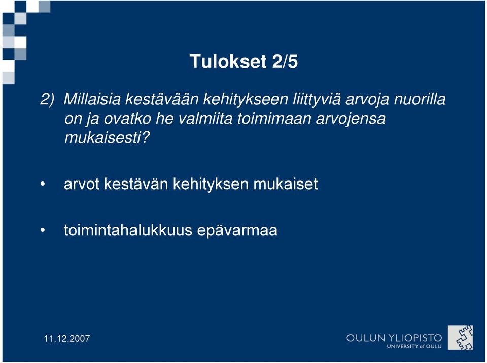 valmiita toimimaan arvojensa mukaisesti?