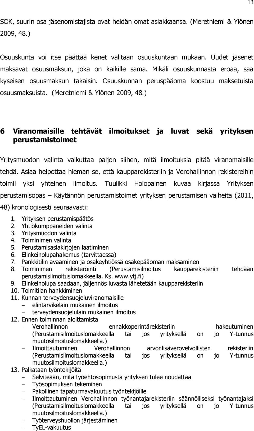 (Meretniemi & Ylönen 2009, 48.