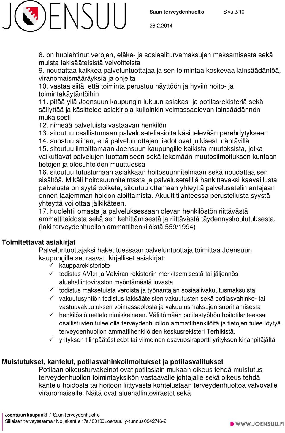 vastaa siitä, että toiminta perustuu näyttöön ja hyviin hoito- ja toimintakäytäntöihin 11.